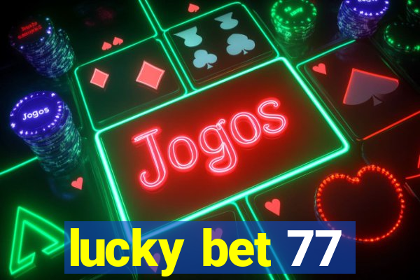 lucky bet 77